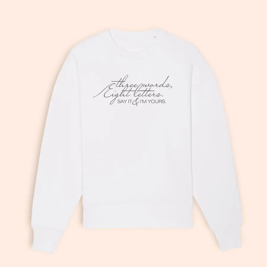 Sweat blanc "Three Words Eight Letters"